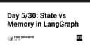 Phân biệt State và Memory trong LangGraph: Chìa khóa xây dựng AI Agent bền vững