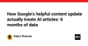 Google Helpful Content Update và sự thật về nội dung AI: Phân tích dữ liệu sau 6 tháng