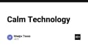 Calm Technology: Khi sự tối giản trong thiết kế hệ thống định nghĩa lại trải nghiệm người dùng