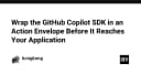 Tối ưu hóa kiến trúc AI Agent: Tại sao bạn nên bọc GitHub Copilot SDK trong Action Envelope