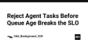 Tối ưu hóa hệ thống AI Agent: Chiến lược loại bỏ tác vụ trước khi vi phạm SLO