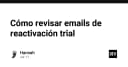 Tối ưu hóa quy trình kiểm soát Email Reactivation Trial: Chiến lược giữ chân người dùng hiệu quả