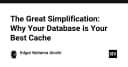 Đơn giản hóa hạ tầng: Tại sao Database lại là bộ nhớ đệm (Cache) tốt nhất của bạn?