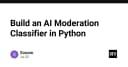 Xây dựng hệ thống AI Moderation Classifier: Giải pháp kiểm duyệt nội dung tự động bằng Python
