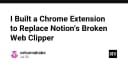 Tự xây dựng tiện ích Chrome thay thế Notion Web Clipper: Khi công cụ mặc định không còn đáp ứng nhu cầu