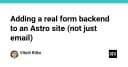 Xây dựng Backend cho Form trên Astro: Vượt xa giới hạn của email thông thường