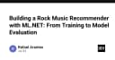 Xây dựng hệ thống gợi ý nhạc Rock với ML.NET: Từ quy trình huấn luyện đến đánh giá mô hình chuyên sâu