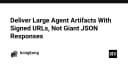 Tối ưu hóa truyền tải dữ liệu AI Agent: Tại sao Signed URLs vượt trội hơn JSON phản hồi khổng lồ