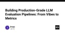 Xây dựng Pipeline đánh giá LLM chuẩn Production: Từ cảm tính đến các chỉ số đo lường định lượng
