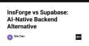 InsForge và Supabase: Cuộc đối đầu giữa các nền tảng Backend AI-Native thế hệ mới