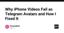 Giải mã lỗi video iPhone không hiển thị làm ảnh đại diện Telegram và cách khắc phục triệt để