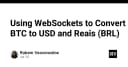 Xây dựng hệ thống chuyển đổi tỷ giá BTC thời gian thực với WebSockets