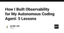 Xây dựng hệ thống quan sát (Observability) cho AI Coding Agent: 5 bài học xương máu từ thực chiến
