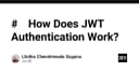 Giải mã JWT Authentication: Cơ chế xác thực không trạng thái cho ứng dụng hiện đại