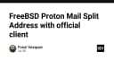 Tối ưu hóa quản lý Email trên FreeBSD: Giải pháp cấu hình Proton Mail Split Address với Client chính thức