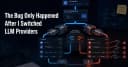 Khi việc thay đổi nhà cung cấp LLM trở thành cơn ác mộng debug: Bài học về tính nhất quán trong AI