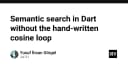 Tối ưu hóa Semantic Search trong Dart: Loại bỏ vòng lặp Cosine thủ công