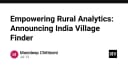 India Village Finder: Bước tiến mới trong việc khai thác dữ liệu nông thôn và phân tích địa không gian