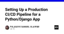 Xây dựng Pipeline CI/CD chuẩn Production cho ứng dụng Python/Django: Hướng dẫn từ A đến Z