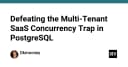 Giải mã bẫy đồng thời trong kiến trúc Multi-Tenant SaaS trên PostgreSQL