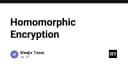 Homomorphic Encryption: Chìa khóa bảo mật dữ liệu trong kỷ nguyên AI và điện toán đám mây