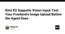 Kimi K3 tích hợp Vision Input: Kiểm thử tính năng tải ảnh trước khi AI Agent thực thi