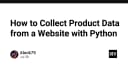 Hướng dẫn toàn diện về thu thập dữ liệu sản phẩm từ website bằng Python
