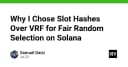 Lựa chọn giữa Slot Hashes và VRF: Giải pháp tối ưu cho tính công bằng trên Solana