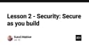 Bảo mật từ tư duy thiết kế: Chiến lược Secure as You Build cho lập trình viên hiện đại