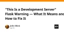 Giải mã cảnh báo This Is a Development Server trong Flask: Ý nghĩa và cách xử lý triệt để