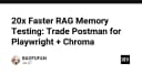 Tăng tốc kiểm thử bộ nhớ RAG lên 20 lần: Chuyển từ Postman sang Playwright và Chroma