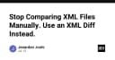 Ngừng so sánh thủ công: Tại sao XML Diff là giải pháp tối ưu cho lập trình viên hiện đại