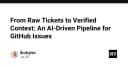 Xây dựng Pipeline AI tự động hóa xử lý GitHub Issues: Từ ticket thô đến ngữ cảnh xác thực