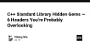 Khám phá 6 thư viện ẩn trong C++ Standard Library mà lập trình viên thường bỏ lỡ