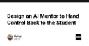 Thiết kế AI Mentor: Nghệ thuật trao quyền tự chủ cho người học trong kỷ nguyên trí tuệ nhân tạo