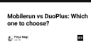 Mobilerun vs DuoPlus: So sánh toàn diện công cụ tối ưu hóa hiệu suất phát triển ứng dụng di động