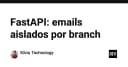 Tối ưu hóa quy trình gửi Email trong FastAPI: Chiến lược cô lập môi trường theo từng Branch