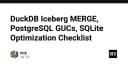 Tối ưu hóa Database: Từ DuckDB Iceberg MERGE đến chiến lược tinh chỉnh PostgreSQL và SQLite