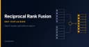 Reciprocal Rank Fusion (RRF): Giải mã thuật toán tối ưu hóa kết quả tìm kiếm trong hệ thống RAG
