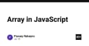 Làm chủ Array trong JavaScript: Từ khái niệm cơ bản đến kỹ thuật tối ưu hóa hiệu năng