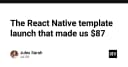 Hành trình ra mắt React Native Template và bài học từ con số 87 USD doanh thu