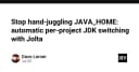 Chấm dứt nỗi ám ảnh quản lý JAVA_HOME thủ công: Tự động hóa chuyển đổi JDK theo từng dự án với Jolta