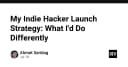Chiến lược Launch sản phẩm Indie Hacker: Những bài học đắt giá từ thực tế triển khai