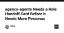 Tại sao AI Agent cần một 'Role Handoff Card' thay vì chỉ thêm hàng loạt Personas?