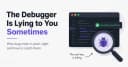Khi Debugger đánh lừa bạn: Những cạm bẫy tiềm ẩn trong quá trình gỡ lỗi phần mềm