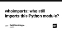 WhoImports: Giải mã bí ẩn về các module Python không còn được sử dụng trong dự án
