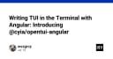 Xây dựng giao diện Terminal (TUI) chuyên nghiệp với Angular: Giới thiệu @cyia/opentui-angular