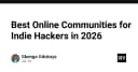 Top các cộng đồng trực tuyến dành cho Indie Hackers năm 2026: Nơi biến ý tưởng thành sản phẩm thực tế