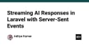 Tối ưu hóa trải nghiệm người dùng: Triển khai Streaming AI Responses trong Laravel với Server-Sent Events