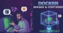 Docker từ con số 0: Giải mã bài toán môi trường và hướng dẫn thực chiến cho lập trình viên